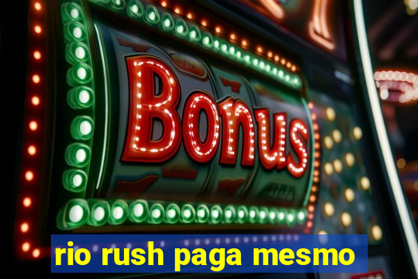 rio rush paga mesmo